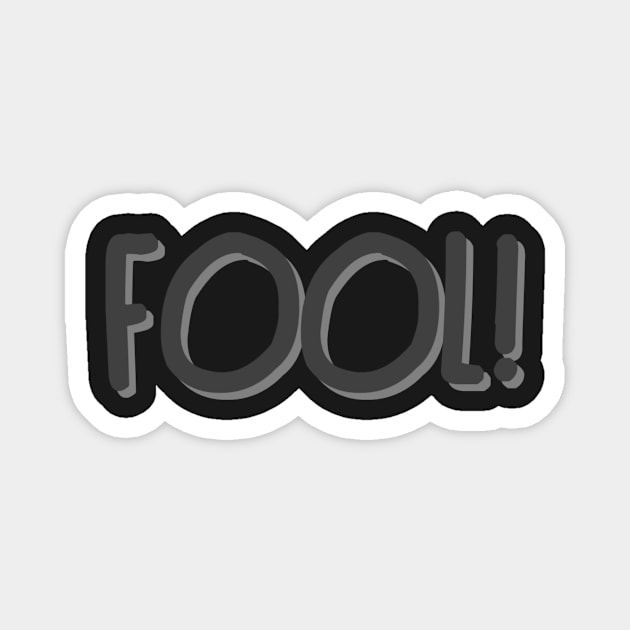 FOOL! Magnet by sarelitay