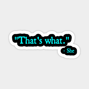 That’s what - She Magnet