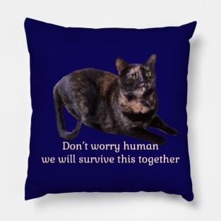 Don’t Worry Human We Will Survive This Together Pillow