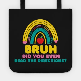 Rainbow Bruh Did You Even Read The Directions Sarcastic Teacher Life Tote