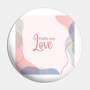 hello my love Pin