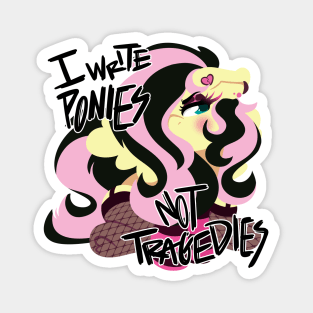 I Write Ponies, Not Tragedies Magnet