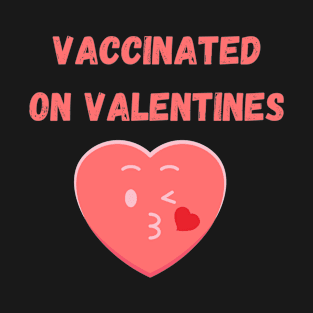 Vaccinated on Valentines Covid T-Shirt