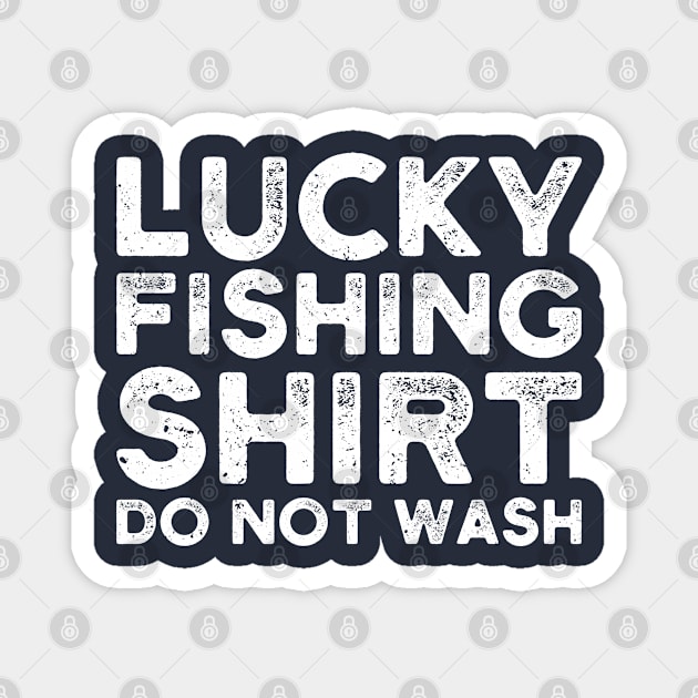 lucky fishing shirt do not wash Magnet by Gaming champion