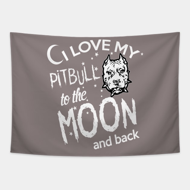 I LOVE MY PITBULL TO THE MOON AND BACK Tapestry by key_ro