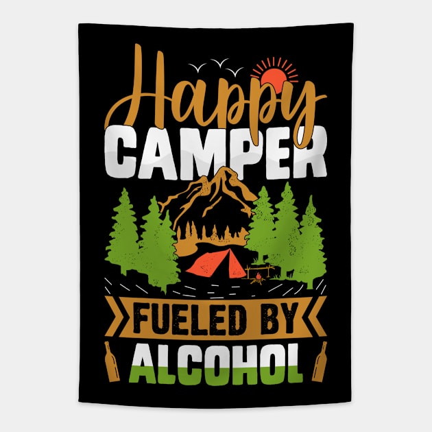 Happy Camper Fueled By Alcohol | Funny Drinking, Party Camping T Shirt | Camping t shirt Tapestry by ahadnur9926