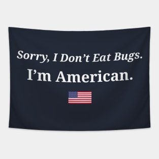 Sorry I Don't Eat Bugs, I'm American Tapestry