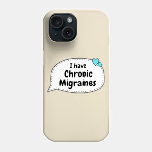 i have chronic migraines Phone Case