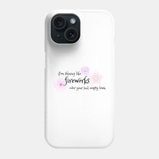 Shining Like Fireworks Over Your Sad Empty Town Taylor Swift Phone Case