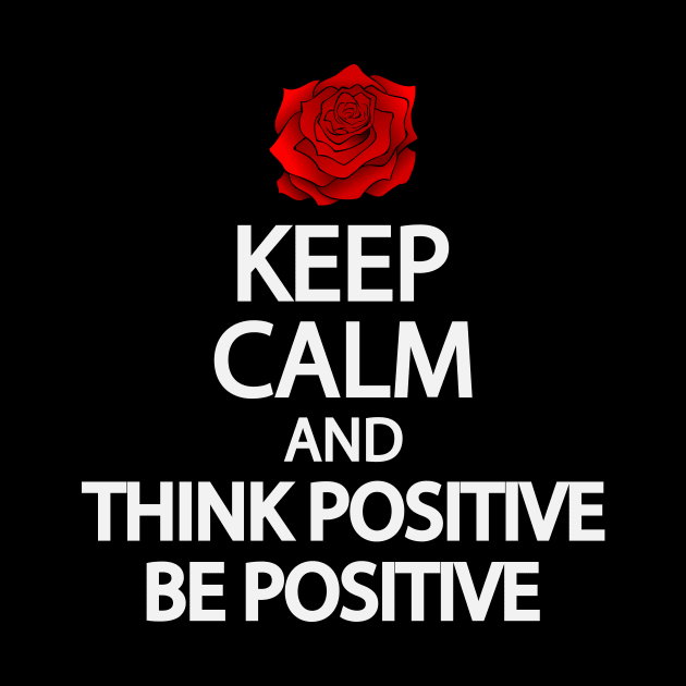 Keep calm and think positive be positive by It'sMyTime