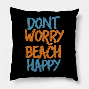 Don't worry beach happy Pillow