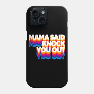 Mama Said Knock You Out / Classic Hip Hop Phone Case