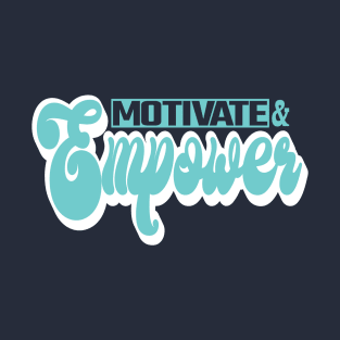 Motivate and Empower T-Shirt