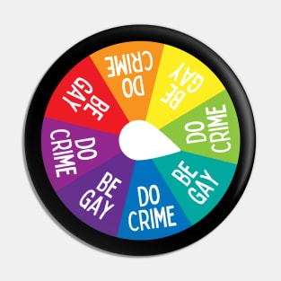 Be gay do crime spinner wheel Pin