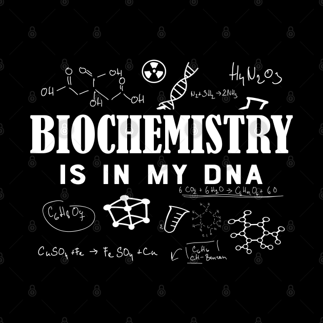 Biochemist - Biochemistry is in my DNA by KC Happy Shop