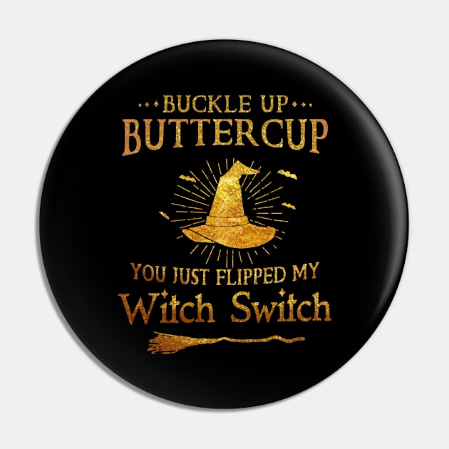 Buckle Up Buttercup You Just Flipped My Witch Switch Halloween Shirt Pin by Krysta Clothing