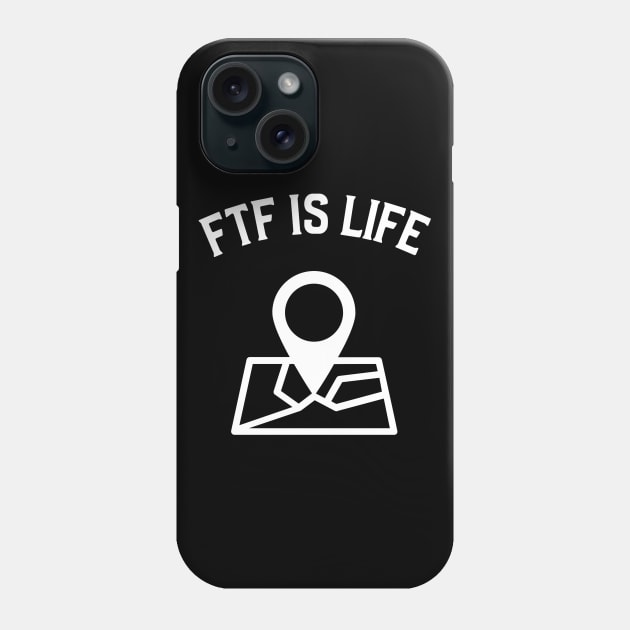 FTF Is Life Geocaching Phone Case by OldCamp