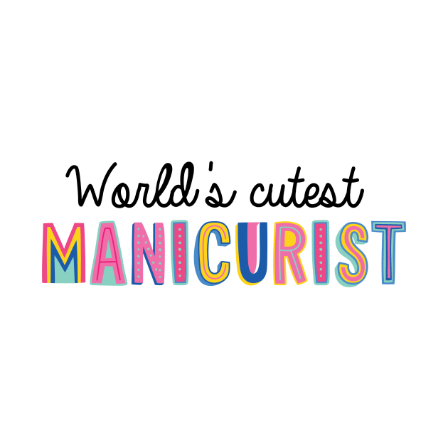 Manicurist Gifts | World's cutest Manicurist by BetterManufaktur