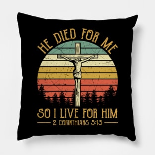 Vintage Christian He Died For Me So I Live For Him Pillow