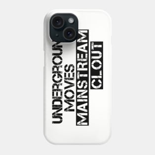 Underground Moves Mainstream Clout Phone Case