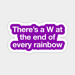 W at the end of the Rainbow Magnet