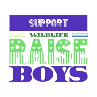 Support Wildlife Raise Boys T-Shirt