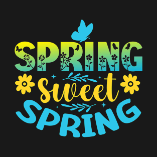 Spring Sweet Spring Happy Spring Welcome Spring T-Shirt