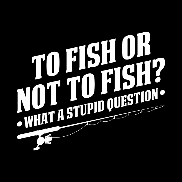 To Fish Or Not To Fishing Shirts by Murder By Text