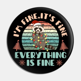 I'm fine.It's fine. Everything is fine.Merry Christmas  funny raccoon and Сhristmas garland Pin