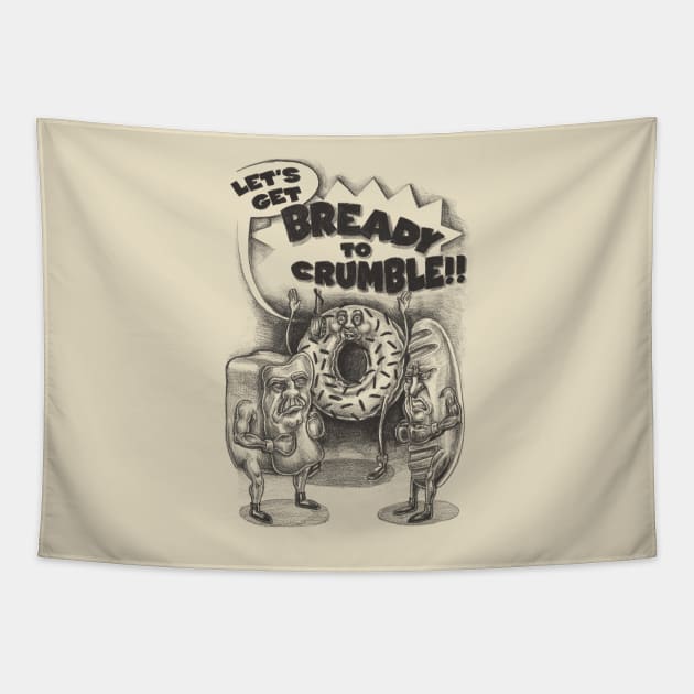 Let's Get Bready to Crumble Tapestry by Meganpalmer