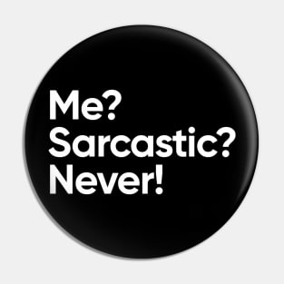 Me? Sarcastic? Never! Pin