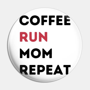 Coffee Run Mom Repeat Pin