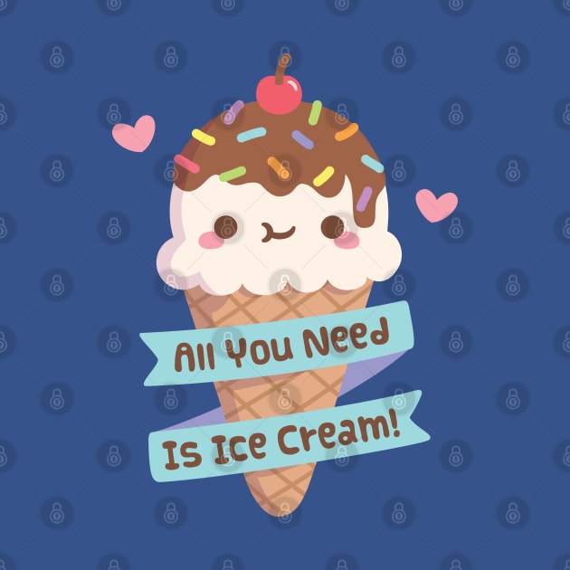 Cute All You Need Is Ice Cream Quote by rustydoodle