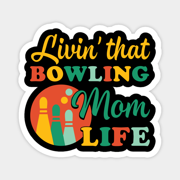 Custom Bowling Mom Tee Bowling Mom Life Living that bowling mom life Bowling Team Loud and Proud Tee Magnet by ttao4164