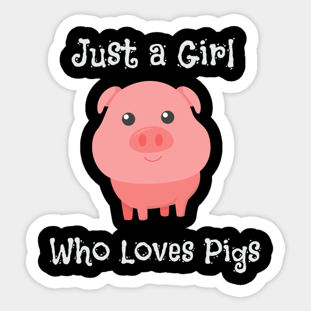 Just A Girl Who Loves Pigs Cute Baby Pig Piglet Just A Girl Who Loves Pigs Aufkleber Teepublic De