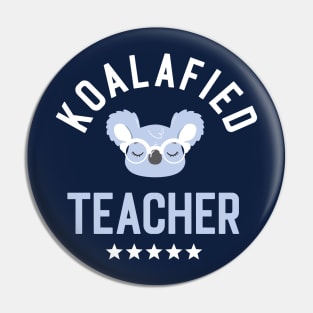 Koalafied Teacher - Funny Gift Idea for Teachers Pin