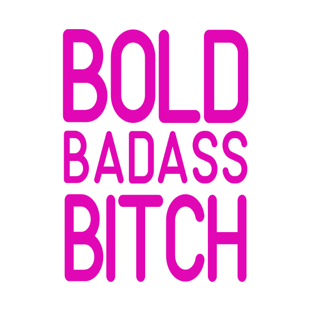 Bold Badass Bitch by EpicSonder2017