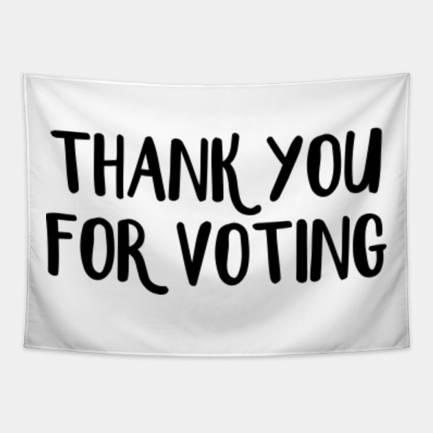 Thank You For Voting Thank You For Voting Tapestry Teepublic