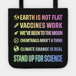 Earth is not flat! Vaccines work! We've been to the moon! Chemtrails aren't a thing! Climate change is real! Stand up for science! Tote