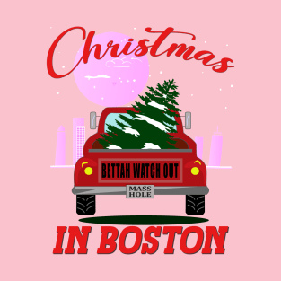 Christmas In Boston - Bettah Watch Out - Masshole T-Shirt