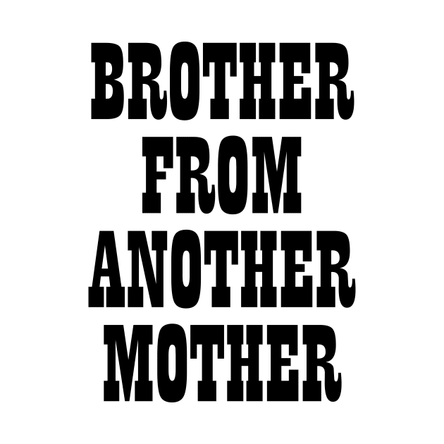 Brother from another mother T-shirt by RedYolk