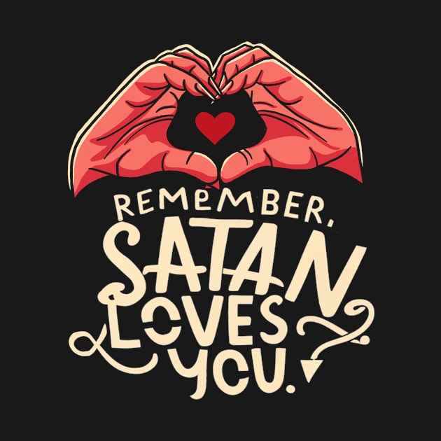 Remeber Satan Loves You. by IceTees