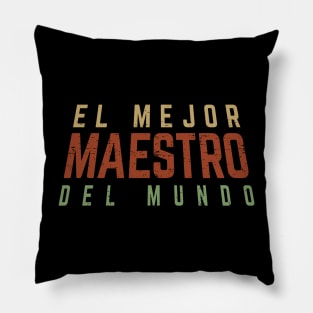 El Mejor Maestro Del Mundo - Best Teacher in the World Pillow