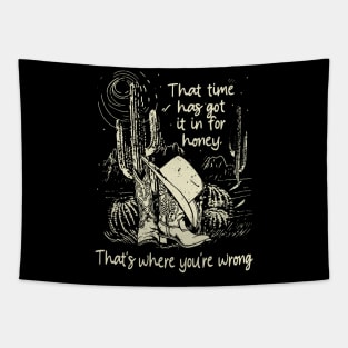 That Time Has Got It In For Honey That's Where You're Wrong Deserts Cowgirl Tapestry