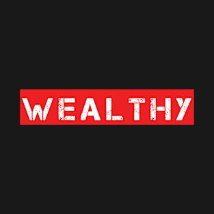 wealthy T-Shirt