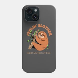 Feeling slothee need more coffee Phone Case