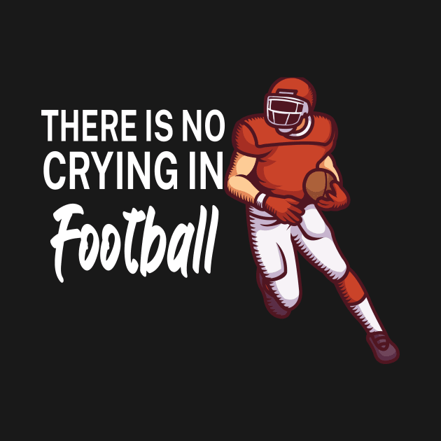 There is no crying in football by maxcode