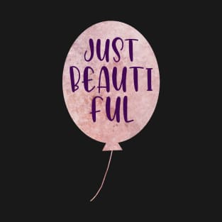 Just Beautiful Ballon pink and purple typography T-Shirt