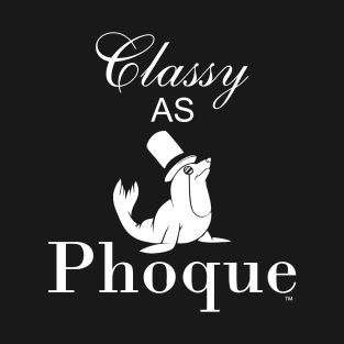 Classy as Phoque T-Shirt