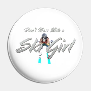 Don't Mess With a Ski Girl Pin